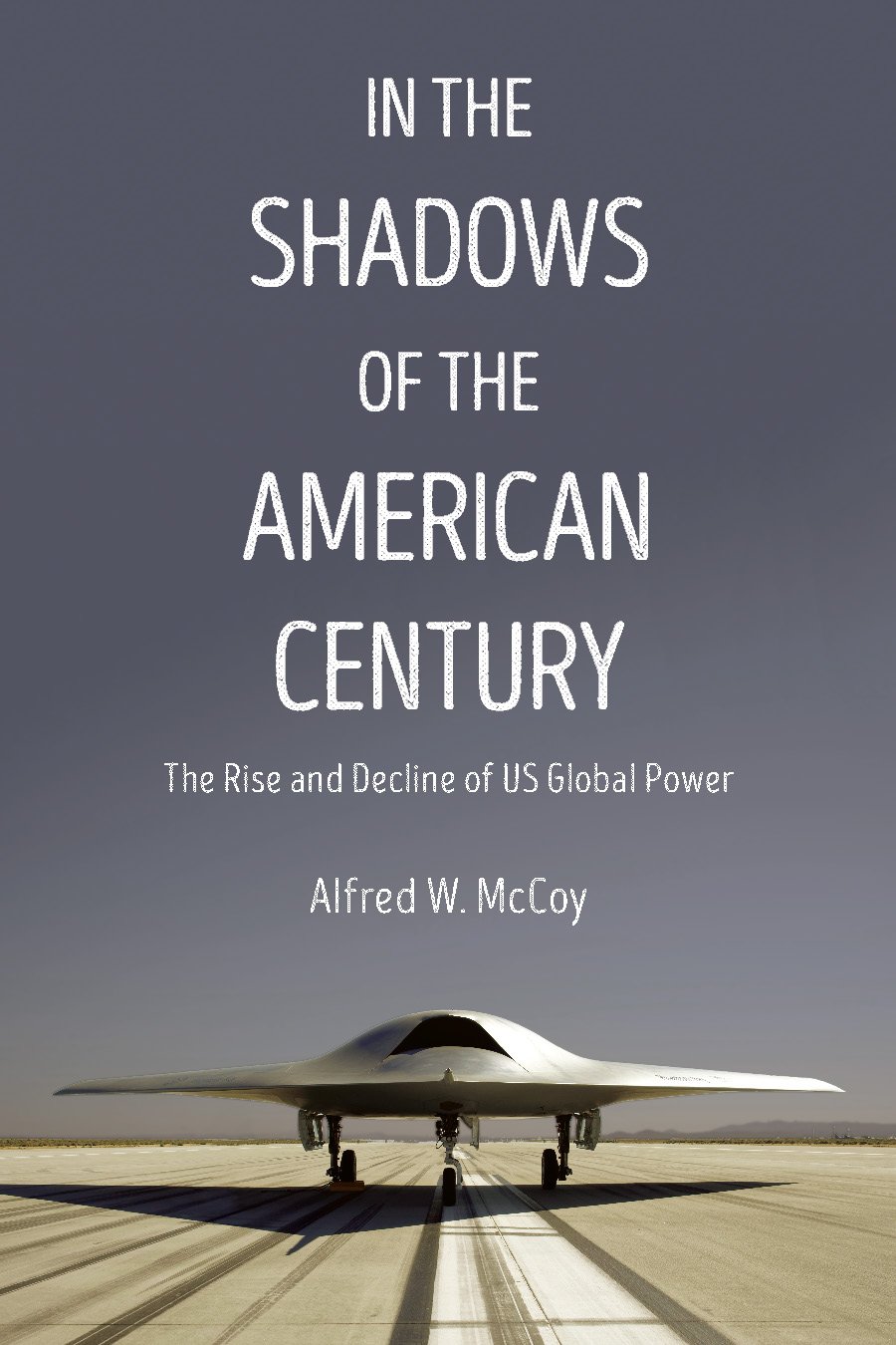 in the shadows of the american century: the rise and decline of u.s. global power
