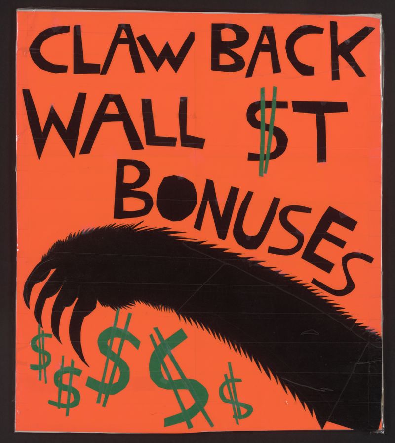Wall Street bonuses sign, circa 2011-2012; TAM.630 Occupy Wall Street Archives Working Group Records; box 30; Tamiment Library/Robert F. Wagner Labor Archives, New York University. Retrieved from [No Turning Back: Ten Years After Occupy](https://specialcollections.hosting.nyu.edu/exhibitions/occupy/items/OWS075/).

